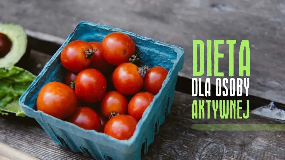 Dieta dla aktywnych – co powinna uwzględniać?